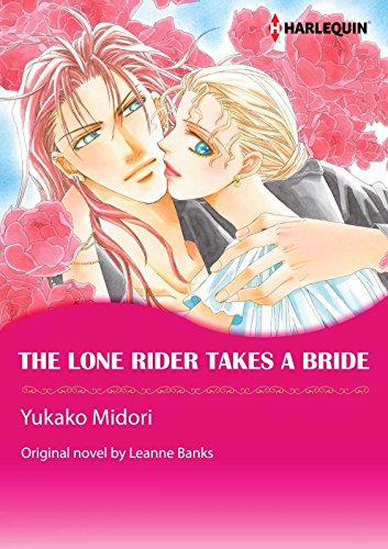 The Lone Rider Takes A Bride: Harlequin comics (The Rulebreakers Book 2) by Leanne Banks