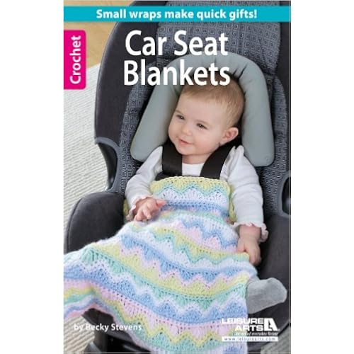 Crochet Car Seat Blankets-Quick & Easy Small Wraps Just Right for Keeping Little Legs Warm
