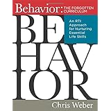Behavior: The Forgotten Curriculum -- An RTI Approach for Nurturing Essential Life Skills (Transform Your Differentiated Instruction, Assessment, and Behavior-Management Strategies)