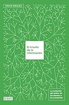El triunfo de la información: La evolución del orden, de los átomos a las economías (Spanish Edition) El triunfo de la información: La evolución del orden, de los átomos a las economías (Spanish Edition)