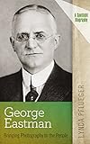 George Eastman: Bringing Photography to the People (A Spotlight Biography)