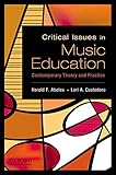Critical Issues in Music Education: Contemporary Theory and Practice by 