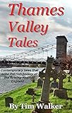 Thames Valley Tales (Short Stories Book 1) by Tim Walker
