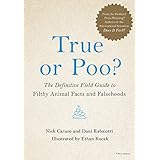 True or Poo?: The Definitive Field Guide to Filthy Animal Facts and Falsehoods
