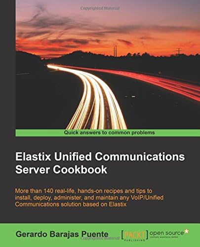 Elastix Unified Communications Server Cookbook Paperback – March 31, 2015
