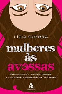 Livro Mulheres às avessas: Quebrando tabus, vencendo barreiras  e conquistando a liberdade de ser você mesma