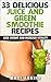 33 Delicious Juice and Green Smoothie Recipes: Lose Weight and Increase Vitality (Cleanse Plan & Sho by Mary Anning