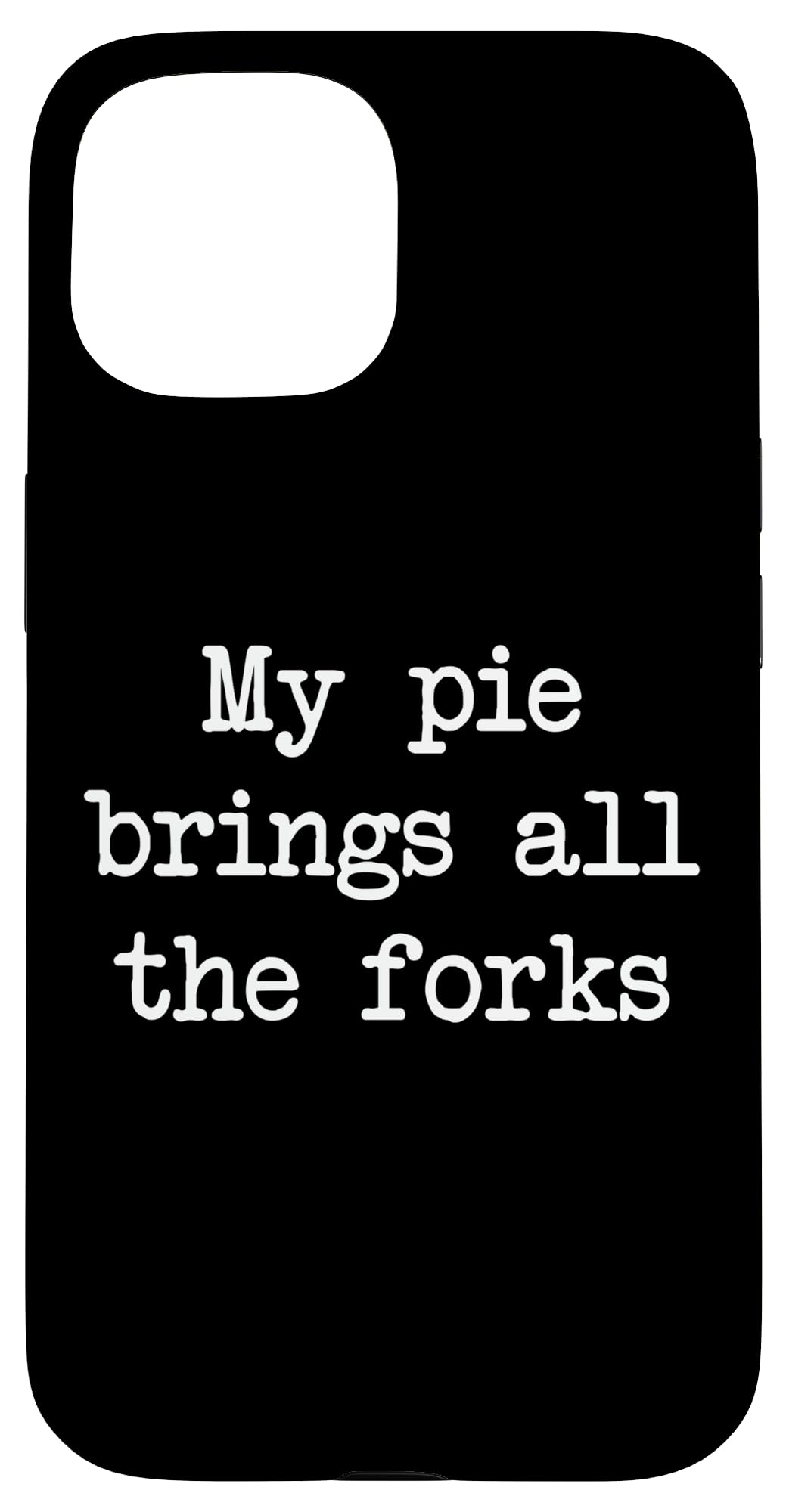 My pie brings all the forks Funny Shepherd's Pies Minimalist Case for iPhone 15