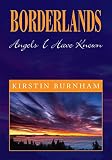 Borderlands: Angels I Have Known by Kirstin Burnham