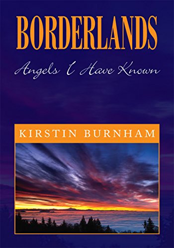 Borderlands: Angels I Have Known by Kirstin Burnham
