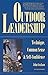Outdoor Leadership: Technique, Common Sense, & Self-Confidence