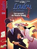 Loulou de Montmartre t.19 ; les secrets du Moulin Rouge by 