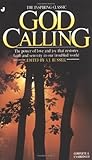 God Calling: The Power of Love and Joy That Restores Faith and Serenity in Our Troubled World, Complete & Unabridged