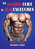 Image de THE AMAZING GUIDE TO ARM EXERCISES (Amazing Guides Book 2)