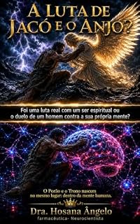 Livro A LUTA DE JACÓ E O ANJO?: Foi uma luta real com um ser espiritual ou o duelo de um homem contra a sua própria mente?