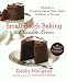 Small Batch Baking For Chocolate Lo by Debby Maugans