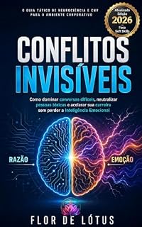 Livro Conflitos Invisíveis: O Guia Tático de Neurociência e CNV para o Ambiente Corporativo