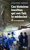 Ces histoires insolites qui ont fait la médecine (French Edition) by 