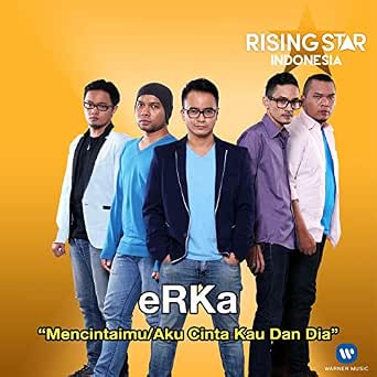 Mencintaimu Aku Cinta Kau Dan Dia Rising Star Indonesia By Erka On Amazon Music Amazon Com