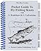 Pocket Guide - Fly Fishing Knots - Fly Fishing - Fishing Knots - Guide to Fly Fishing Knots- Gary LaFontaine - Ron Cordes - Stan Bradshaw