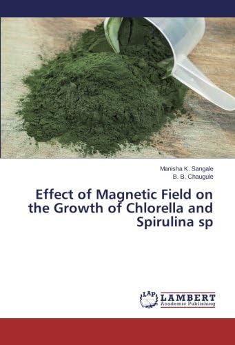 Effect of Magnetic Field on the Growth of Chlorella and Spirulina sp