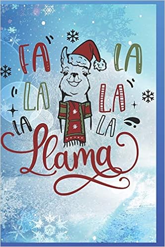 Fa La La La La La Lama: Fun Gift Christmas Notebook And Holiday Card  Alternative / Journal / Diary: Notebooks, Christmas: 9781701370197:  Amazon.com: Books