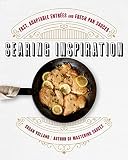 Searing Inspiration: Fast, Adaptable Entrées and Fresh Pan Sauces