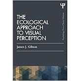 The Ecological Approach to Visual Perception (Psychology Press & Routledge Classic Editions)