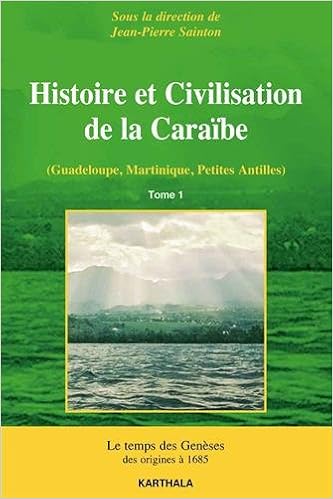 Histoire Et Civilisation De La Caraïbe Tome 1 Le Temps Des - 