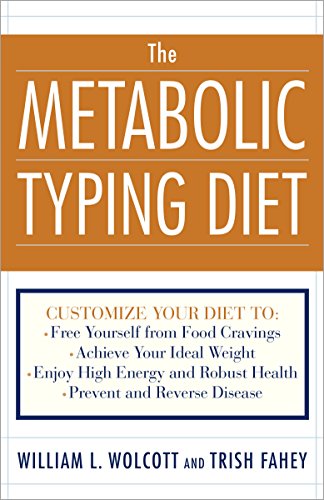 The Metabolic Typing Diet: Customize Your Diet To:  Free Yourself from Food Cravings:  Achieve Your IdealWeight;  Enjoy High Energy and Robust Health;  Prevent and Reverse Disease