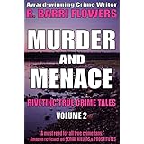 Murder and Menace: Riveting True Crime Tales (Vol. 2)