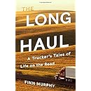 The Long Haul: A Trucker's Tales of Life on the Road