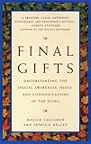 Final Gifts: Understanding the Special Awareness, Needs, and Communications of the Dying, Maggie Callanan, Patricia Kelley, 0553378767