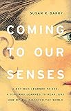 Coming to Our Senses: A Boy Who Learned to See, a