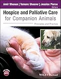 Hospice and Palliative Care for Companion Animals: Principles and Practice