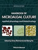 Handbook of Microalgal Culture: Applied Phycology and Biotechnology