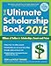 The Ultimate Scholarship Book 2015: Billions of Dollars in Scholarships, Grants and Prizes