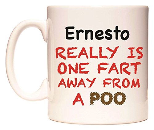 Ernesto REALLY IS ONE FART AWAY FROM A POO Taza por WeDoMugs: Amazon.es: Hogar