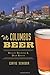 Columbus Beer: Recent Brewing and Deep Roots (American Palate) by Curtis Schieber