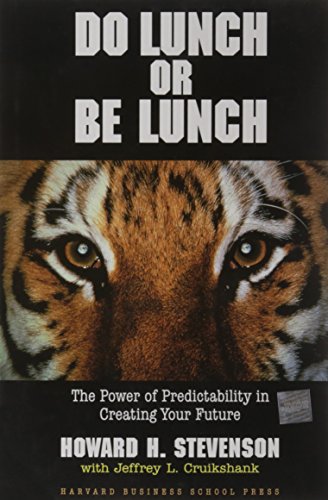 Do Lunch or Be Lunch: The Power of Predictability in Creating Your Future