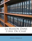 La Maison Dans L'oeil Du Chat (French Edition) by 