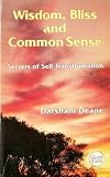 Wisdom, Bliss & Common Sense: Secrets of Self-Transformation (Quest Books) by 
