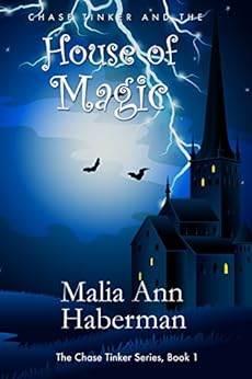 Chase Tinker and the HOUSE OF MAGIC (The Chase Tinker Series, Book 1) by [Haberman, Malia Ann]