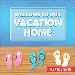 Welcome to our Vacation Home: Vacation Rental Guest Book - 197 Guest Entry Pages with Prompts - 8.25