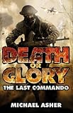 Front cover for the book Death or Glory I: The Last Commando by Michael Asher