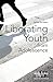 Liberating Youth from Adolescence (Word & World) by Jeremy Paul Myers