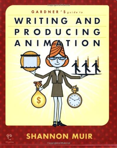 Gardner's Guide to Writing and Producing Animation (Gardner's Guide To.) (Gardner's Guide Series) Paperback – 1 Apr 2007