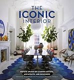 The Iconic Interior: Private Spaces of Leading Artists, Architects, and Designers