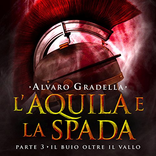 Il buio oltre il Vallo (L'Aquila e la Spada 3)