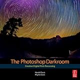 The Photoshop Darkroom: Creative Digital Post-Processing